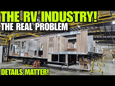 The RV Industry! THE REAL PROBLEM and what should change!