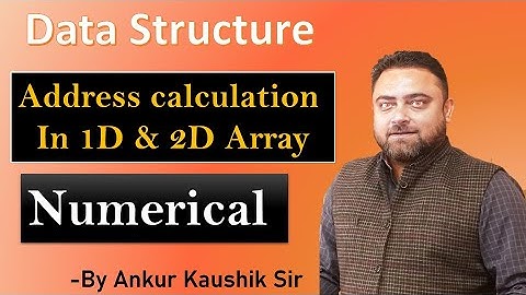 Calculation Of Address Of Elements In 1D & 2D Array | Data structure | AKTU |