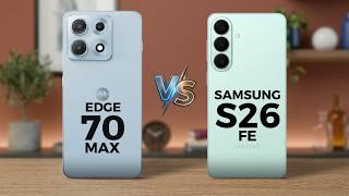 MOTOROLA EDGE 70 MAX VS SAMSUNG GALAXY S26 FE