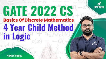 4 Year Child Method in Logic | Discrete Mathematics | GATE 2022 CS | Satish sir | Gradeup