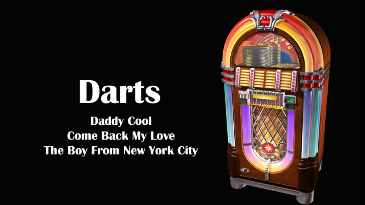 Darts Daddy Cool Come Back My Love The Boy From New York City