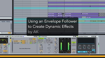 How to Use an Envelope Follower to Create Dynamic Effects in Ableton Live 9