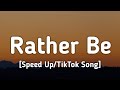 Clean Bandit Rather Be Speed Up Lyrics If You Gave Me A Chance I Would Take It TikTok Song 