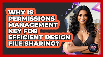 Why Is Permissions Management Key For Efficient Design File Sharing? - Graphic Design Nerd
