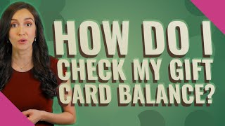 How do I check my gift card balance?