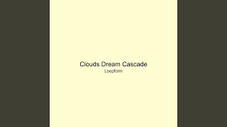 Clouds Dream Cascade