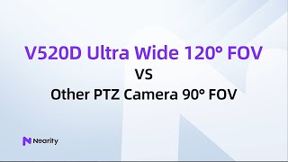 NEARITY V520D120° FOV VS other PTZ Camera 90° FOV screenshot 5