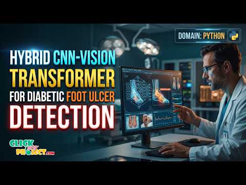 Foot Ulcers Detection Model Using a Hybrid Convolutional Neural Networks | ClickMyProject