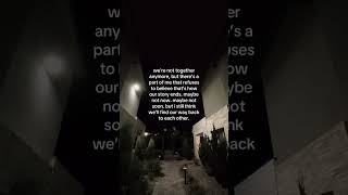 Maybe One Day Well End Up In The Same Place Againolder Softer And Finally Ready