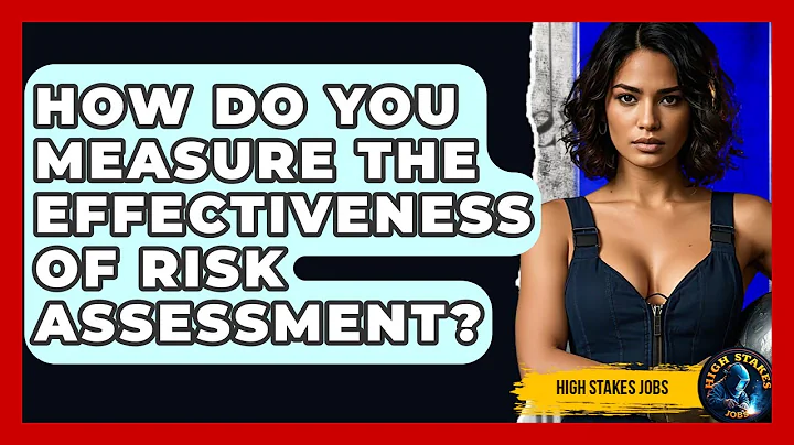 How Do You Measure The Effectiveness Of Risk Assessment? - High Stakes Jobs