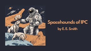 Spacehounds of IPC by E. E. Smith | Best Audiobook – Part 4