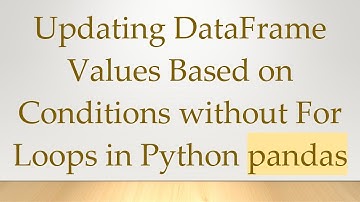 Updating DataFrame Values Based on Conditions without For Loops in Python pandas