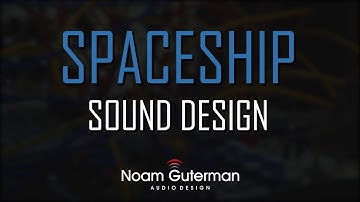 Spaceship Sound Design