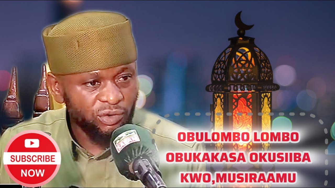 OBULOMBO LOMBO OBUKAKASA OKUSIIBA KWO,MUSIRAAMU SHEIKH SALIM BBOSA 