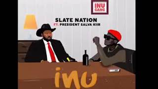 Download Lagu SLATE NATION FT PRESIDENT SALVA KIIR -INU... MP3
