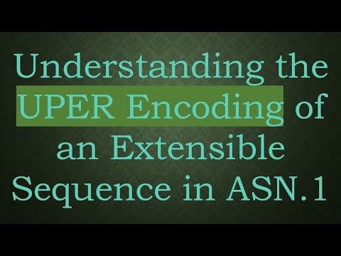 Understanding the UPER Encoding of an Extensible Sequence in ASN.1