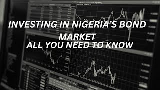 Investing in Nigeria's Bond Market  What You Need To Know