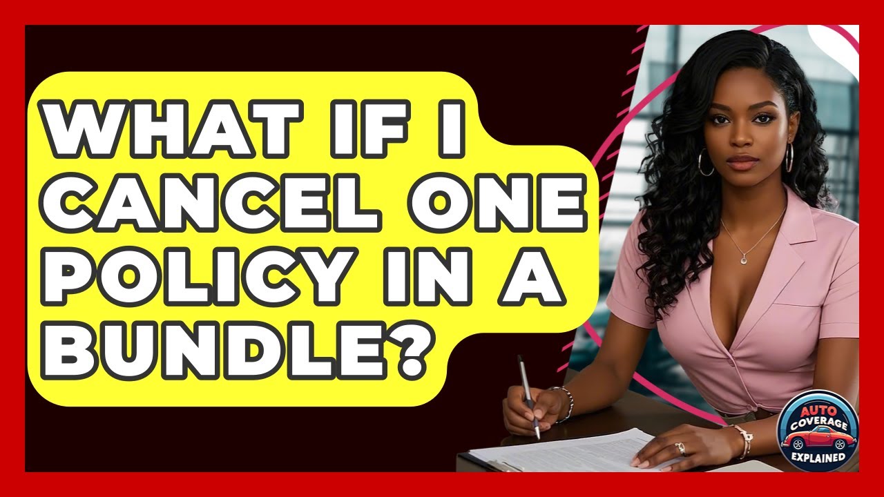 What If I Cancel One Policy In A Bundle? - Auto Coverage Explained
