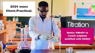 Redox Titration(WAEC 2025 prep.)CHEMISTRY PRACTICAL.Acidified KMnO4 and Iron(ii) sulphate. FeSO4