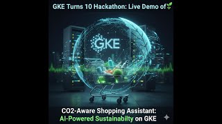 GKE Turns 10 Hackathon: Live Demo of🌱 CO2-Aware Shopping Assistant: AI-Powered Sustainability on GKE