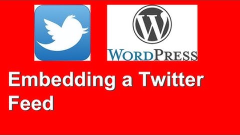 How to Embed a Twitter Feed to a WordPress Post