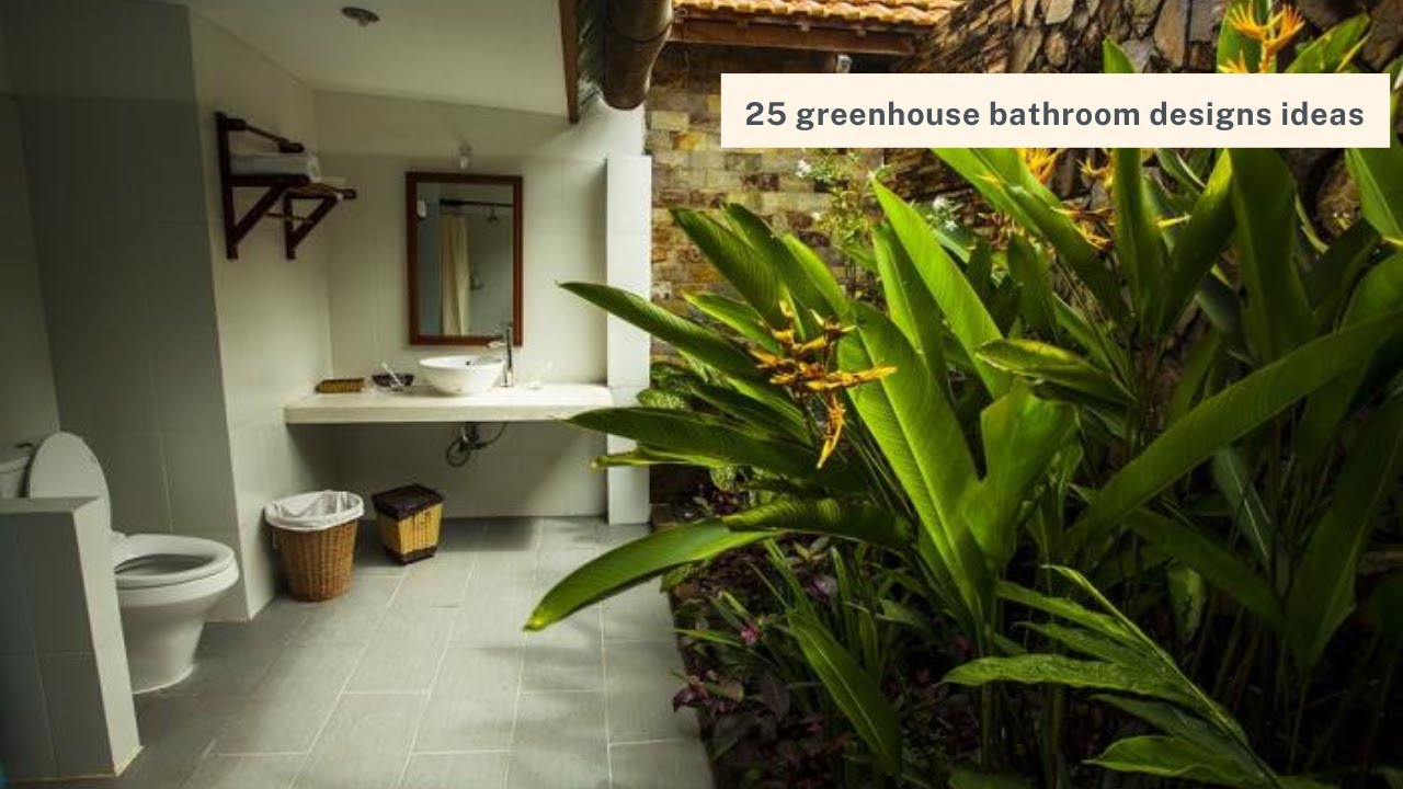 25 Greenhouse Bathroom Designs Ideas Beautiful House YouTube