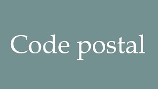 How to Pronounce ''Code postal'' (Postal code) Correctly in French