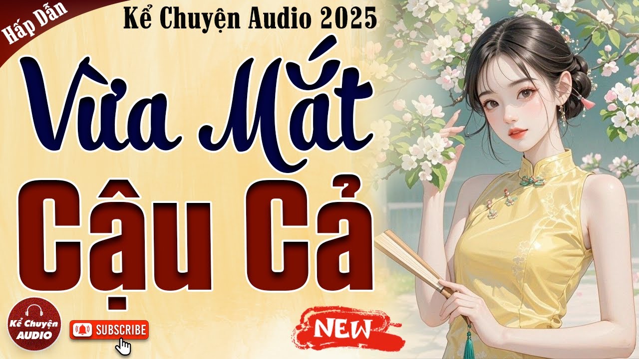 Truyện cậu mợ mới nhất 2025: Vừa Mắt Cậu Cả - Kể chuyện audio đêm khuya
