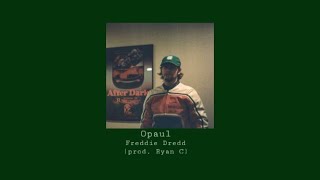 opaul - freddie dredd ( slowed )