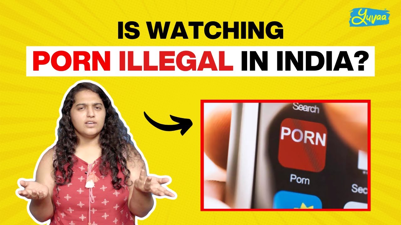 India Prons - Is Watching Porn Illegal In India #LegallyBatauToh - YouTube