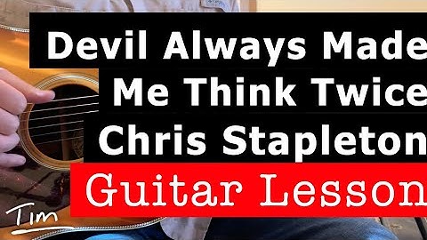 Chris Stapleton Devil Always Made Me Think Twice Guitar Lesson, Chords, and Tutorial