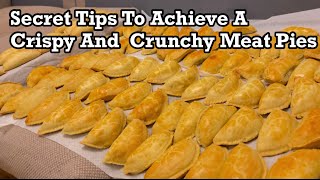 Secret Tips To Achieve Crispy And Crunchy Meat pie / Secrets Of Crunchy Meat Pies