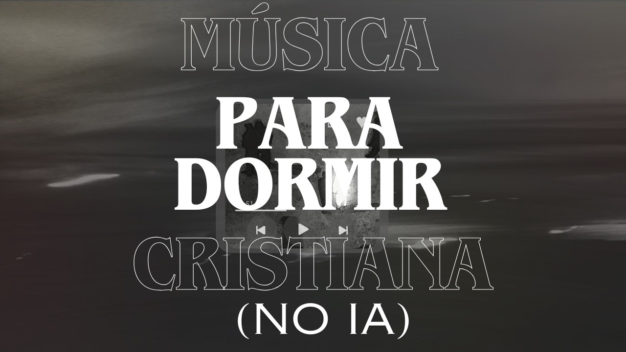 DORMIR Y DESCANSAR CON DIOS | MUSICA CRISTIANA PARA DORMIR | RELAJARSE | TRANQUILIDAD | NO IA