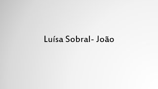 Video thumbnail of "Luísa Sobral - João (lyrics in portuguese)"