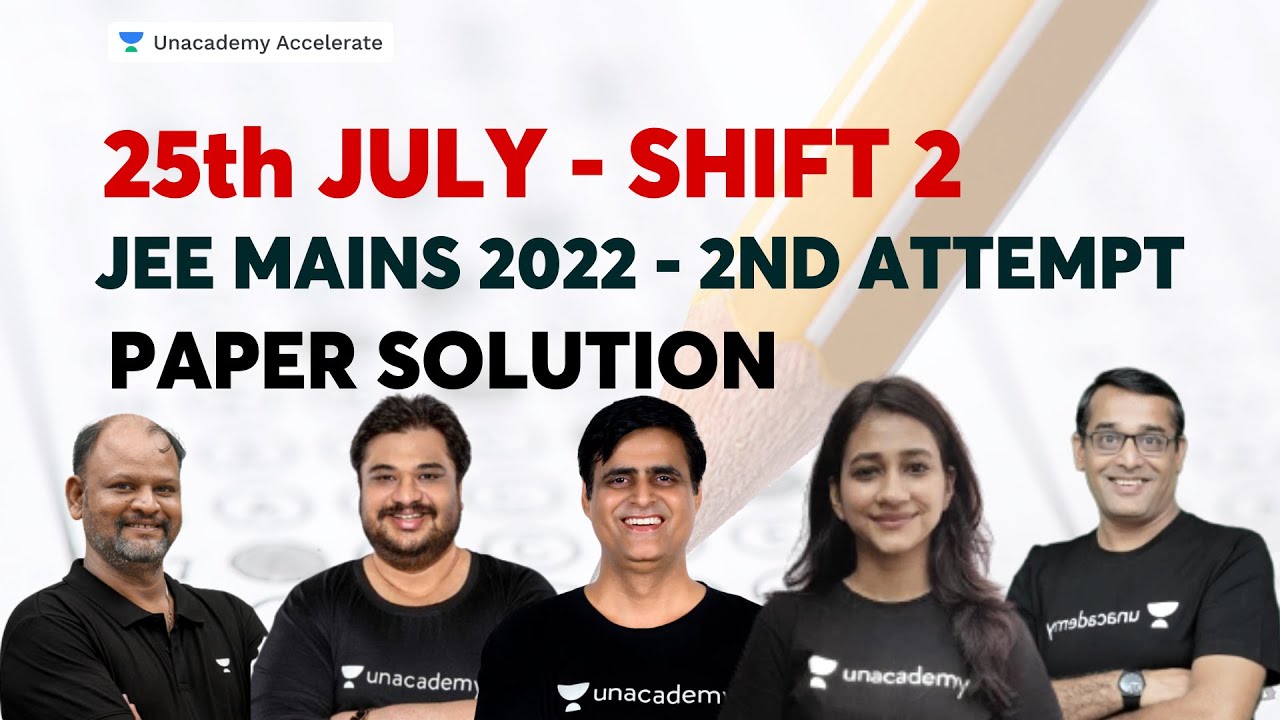 25th July  - Shift 2 | Paper Solution - JEE Mains 2022 2nd Attempt | Accelerate