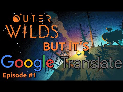 This is Outer Wilds but everything is Translated by Google | #1