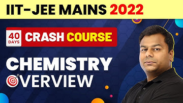 JEE Mains 2022 Chemistry - Crash Course Overview | JEE Mains 2022 | JEE Mains 2022 One Shot Revision