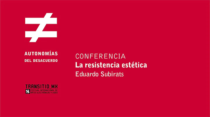 La Resistencia Estetica, Eduardo Subirats