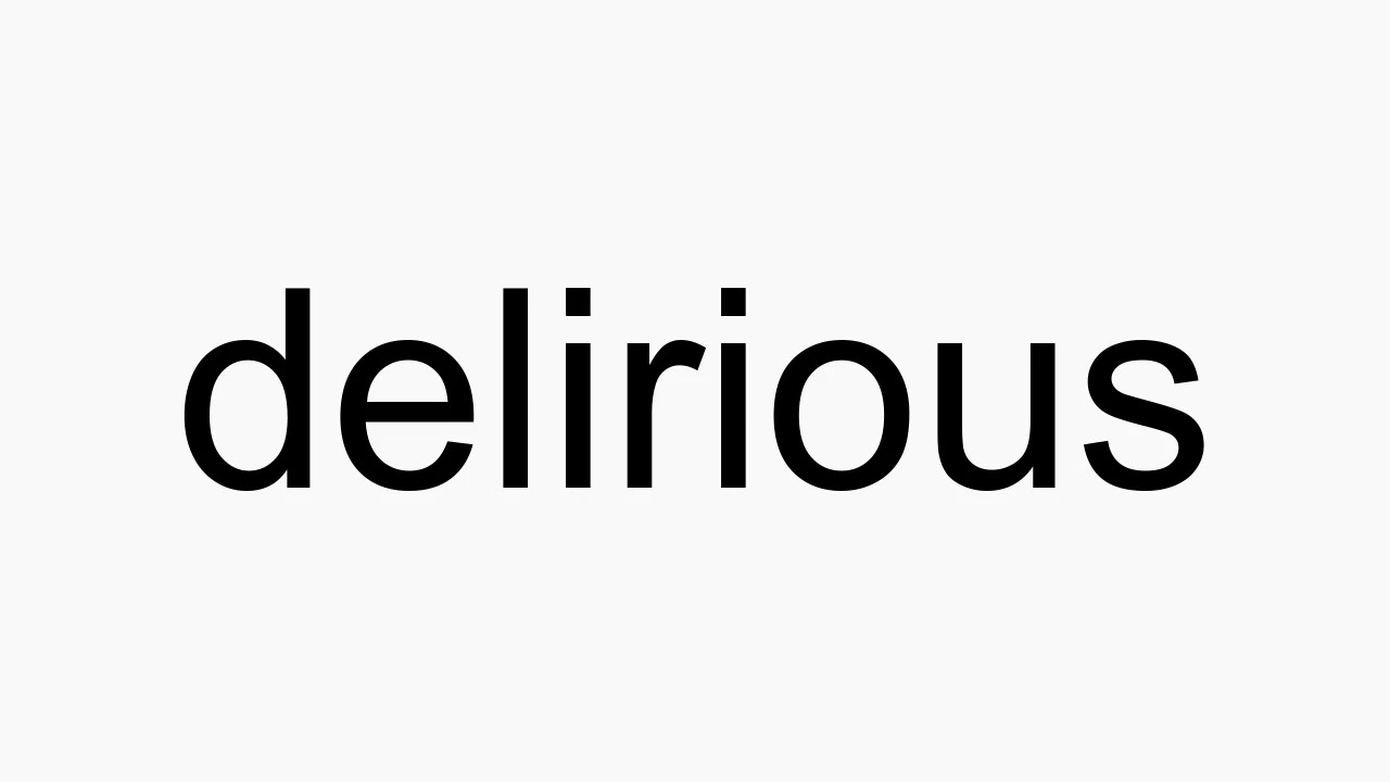 How to pronounce delirious YouTube