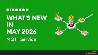 What's New I May 2026 I MQTT Service