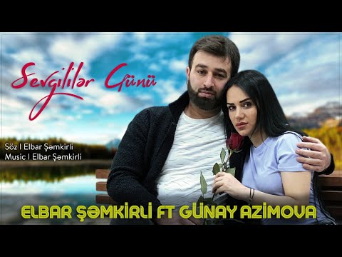Sevgililer Günü - Elbar Şemkirli ft Günay Azimova