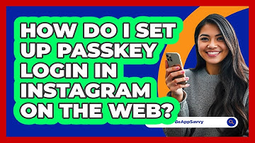 How do I set up passkey login in Instagram on the web? - Be App Savvy