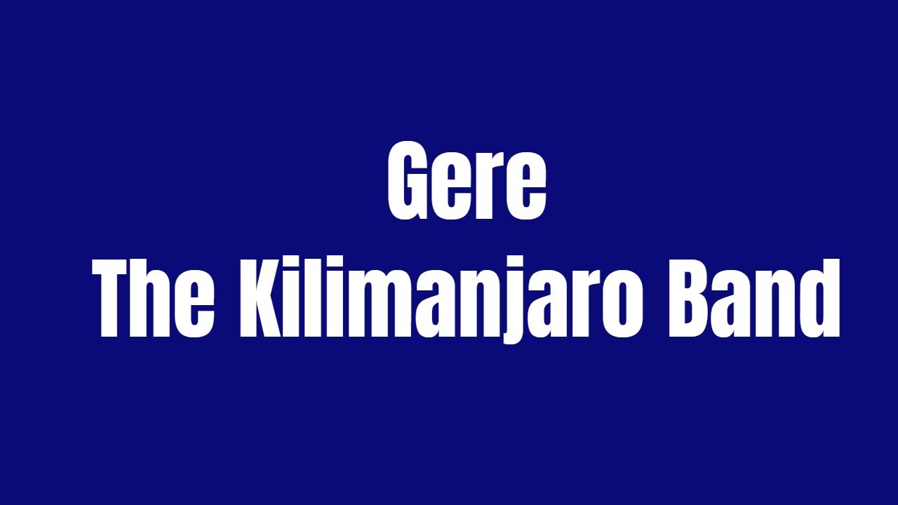 The Kilimanjaro Band   Gere