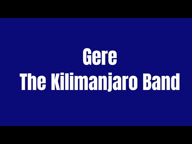 The Kilimanjaro Band - Gere class=