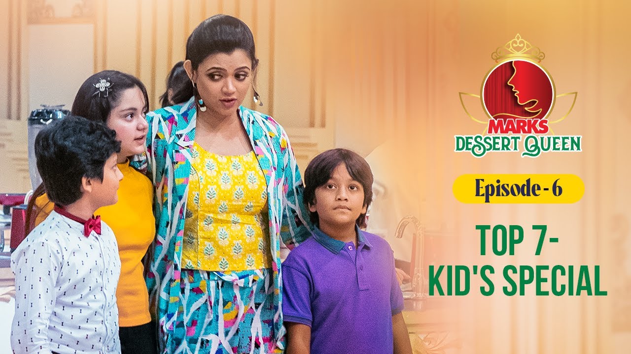 Marks Dessert Queen Final Round । Episode 6। Kid's Special YouTube
