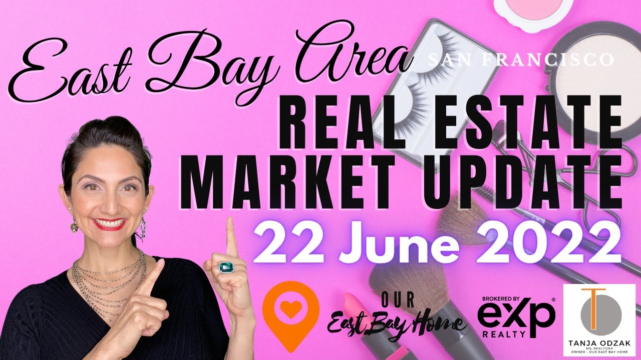 22June2022 Real Estate Market Update-San Francisco, East Bay, Oakland, Berkeley, Piedmont, Lamorinda