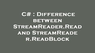 C# : Difference between StreamReader.Read and StreamReader.ReadBlock