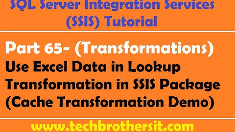 SSIS Tutorial Part 65-Use Excel Data in Lookup Transformation in SSIS Package (Cache Transformation)