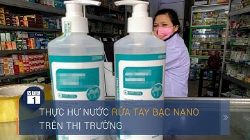 Đổ xô mua nước rửa tay nano bạc, hiệu quả ra sao… tính sau | VTC1