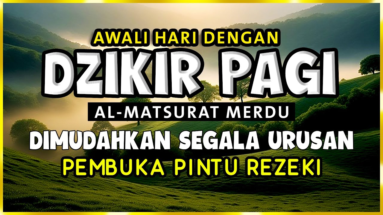 DZIKIR PAGI SESUAI SUNNAH RASUL | ZIKIR PEMBUKA PINTU REZEKI | Dzikir Mustajab Pagi